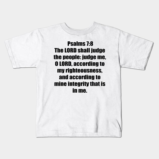 Psalm 7:8 King James Version (KJV) Bible Verse Typography Kids T-Shirt by Holy Bible Verses